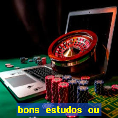bons estudos ou bom estudo